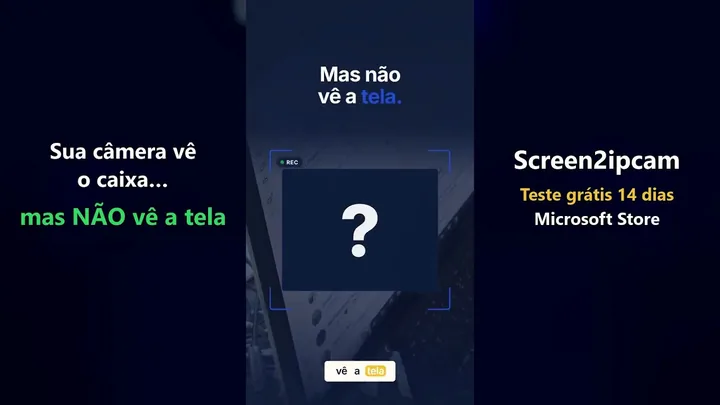 Sua câmera vê o caixa, mas não vê a tela